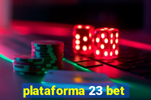 plataforma 23 bet